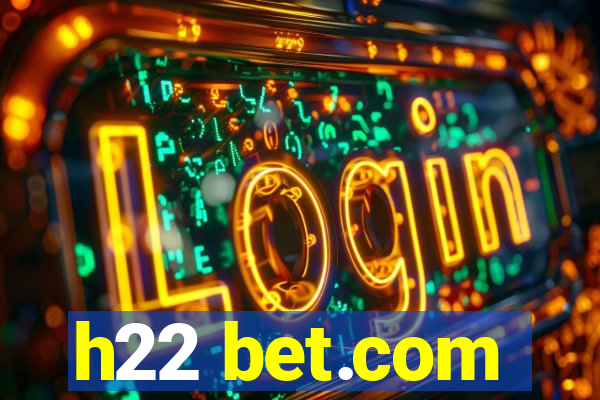 h22 bet.com